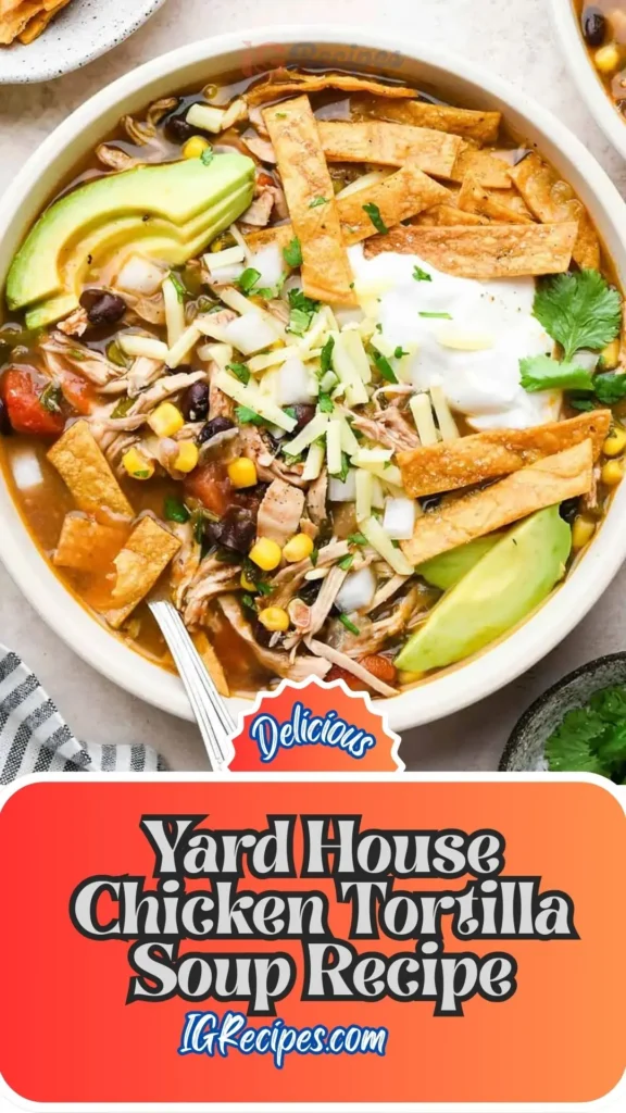 Copycat Yard House Chicken Tortilla Soup