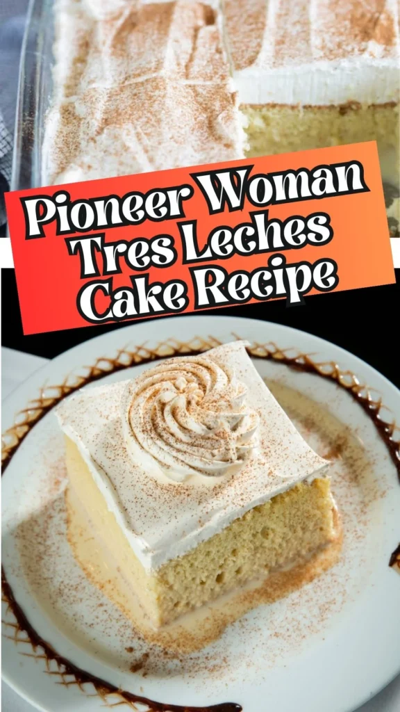 Copycat Pioneer Woman Tres Leches Cake Recipe